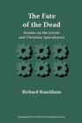 The Fate of the Dead : Studies on the Jewish and Christian Apocalypses - Book
