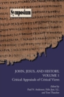 John, Jesus, and History, Volume 1 : Critical Appraisals of Critical Views - Book