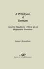 A Whirlpool of Torment : Israelite Traditions of God as an Oppressive Presence - Book