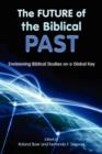 The Future of the Biblical Past : Envisioning Biblical Studies on a Global Key - Book