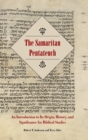 The Samaritan Pentateuch : An Introduction to Its Origin, History, and Significance for Biblical Studies - Book
