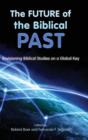 The Future of the Biblical Past : Envisioning Biblical Studies on a Global Key - Book