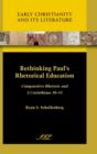Rethinking Paul's Rhetorical Education : Comparative Rhetoric and 2 Corinthians 10-13 - Book