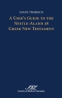 A User's Guide to the Nestle-Aland 28 Greek New Testament - Book