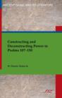 Constructing and Deconstructing Power in Psalms 107-150 - Book