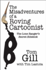 Misadventures of a Roving Cartoonist : The Lone Ranger's Secret Sidekick - Book