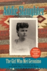 Addie Slaughter : The Girl Who Met Geronimo - Book