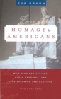 Homage to Americans : Mile-High Meditations, Close Readings, & Time-Spanning Speculations - Book