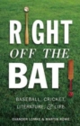 Right Off the Bat : Baseball, Cricket, Literature & Life - Book