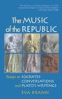 Music of the Republic : Essays on Socrates' Conversations & Plato's Writings - Book