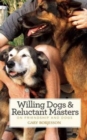 Willing Dogs / Reluctant Masters : On Friendship & Dogs - Book