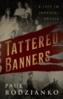 Tattered Banners : An Autobiography - Book