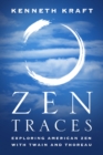 Zen Traces : Exploring American Zen with Twain and Thoreau - Book