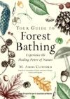 Your Guide to Forest Bathing (Expanded Edition) : Experience the Healing Power of Nature Includes 50 Practices Plus Space for Journal Entries and Reflections - Book