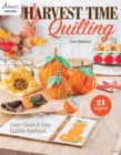 Harvest Time Quilting : Learn Quick and Easy Fusible Applique 21 Projects - Book
