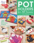 Pot Holders for all Seasons : 20 Fun & Easy Projects - Book