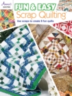 Fun & Easy Scrap Quilting : Use Scraps to Create 8 Fun Quilts - Book