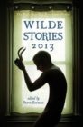 Wilde Stories 2013 : The Year's Best Gay Speculative Fiction - Book