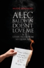 Alec Baldwin Doesn't Love Me, and Other Trials from My Queer Life - Book