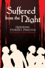 Suffered from the Night : Queering Stoker's Dracula - Book