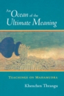 An Ocean of the Ultimate Meaning : Teachings on Mahamudra - Book