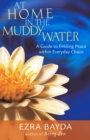 At Home in the Muddy Water : A Guide to Finding Peace Within Everyday Chaos - Book