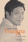 Chogyam Trungpa : His Life and Vision - Book