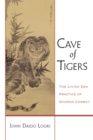 Cave of Tigers : The Living Zen Practice of Dharma Combat - Book