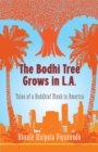The Bodhi Tree Grows in L.A. : Tales of a Buddhist Monk in America - Book