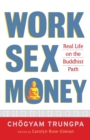 Work, Sex, Money : Real Life on the Path of Mindfulness - Book