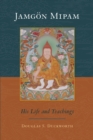 Jamgon Mipam : His Life and Teachings - Book