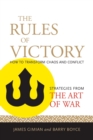 The Rules of Victory : How to Transform Chaos and Conflict (Strategies from the Art of War) - Book