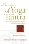 The Encyclopedia of Yoga and Tantra : Over 2,500 Entries on the History, Philosophy, and Practice - Book