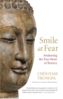 Smile at Fear : Awakening the True Heart of Bravery - Book