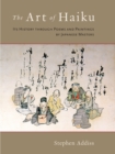 The Art of Haiku : Its History through Poems and Paintings by Japanese Masters - Book
