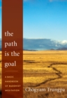 The Path Is the Goal : A Basic Handbook of Buddhist Meditation - Book