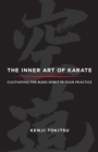 The Inner Art of Karate : Cultivating the Budo Spirit in Your Practice - Book