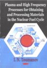 Plasma & High Frequency Processes for Obtaining & Processing Materials in the Nuclear Fuel Cycle - Book