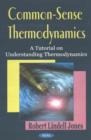 Common-Sense Thermodynamics : A Tutorial on Understandinng Thermodynamics - Book