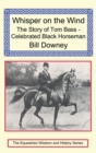 Whisper on the Wind : The Story of Tom Bass - Celebrated Black Horseman - Book