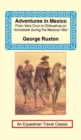 Adventures in Mexico : From Vera Cruz to Chihuahua on Horseback During the Mexican War - Book