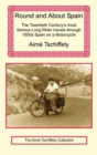 Round and about Spain : The Twentieth Century's Most Famous Long Rider Travels Through 1950s Spain on a Motorcycle - Book