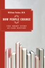 How People Change : The Short Story as Case History - Book