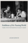 Emblems Of The Passing World : Poems After Photographs by August Sander - Book