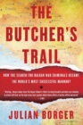 The Butcher's Trail : How the Search for Balkan War Criminals Became the World's Most Successful Manhunt - Book