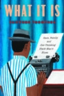 What It Is : Race, Family, and One Thinking Black Man's Blues - Book