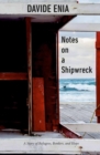Notes On A Shipwreck : A Story of Refugees, Borders, and Hope - Book