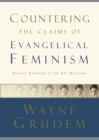 Countering the Claims of Evangelical Feminism : Fifty Biblical Responses - Book