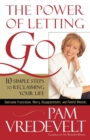 The Power of Letting Go : 10 Simple Steps to Reclaiming your Life - Book
