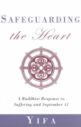 Safeguarding the Heart : A Buddhist Response to Suffering and September 11 - Book